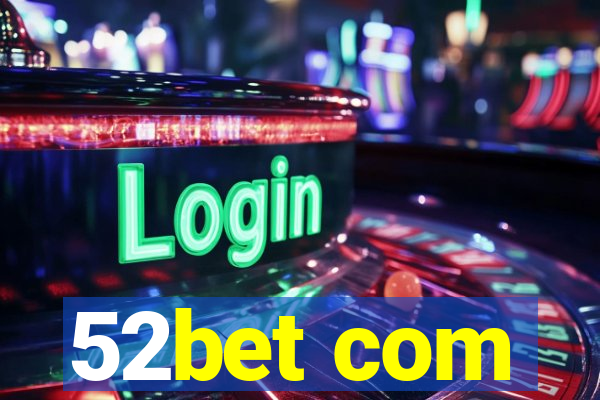 52bet com